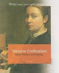 Buy Western Civilization: Ideas, Politics, And Society book : James  Jacob,Margaret Jacob,Marvin Perry,Myrna Chase,Theodore H. Von Laue ,  0547147015, 9780547147017
