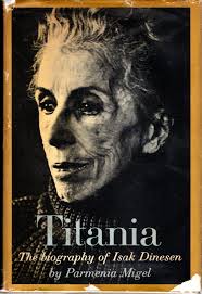 Titania: The Biography of Isak Dinesen par Dinesen, Isak pseud.) Blixen,  Karen Migel, Parmenia: Very Good Hardcover (1967)