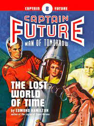 The worlds of edmond hamilton (the city at world's end; Captain Future 8 The Lost World Of Time Ebook Von Edmond Hamilton 9788828366065 Rakuten Kobo Deutschland
