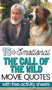 A sled dog struggles for survival in the wilds of the yukon. 10 Heart Wrenching The Call Of The Wild Movie Quotes 2020 Film