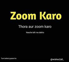 Zoom Karo Zoom Arey Karp Toh Sahi Funny Attitude Quotes Friends Quotes Funny Fun Quotes Funny