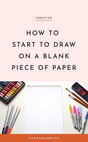 I hope you continue to draw every day and i know you and i. How To Start To Draw On A Blank Piece Of Paper Draw Paper Surface Pattern Design