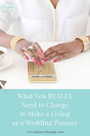 What You Really Need To Charge To Make A Living As A Wedding Planner In 2020 Wedding Planner Job Wedding Planner Career Wedding Event Planner