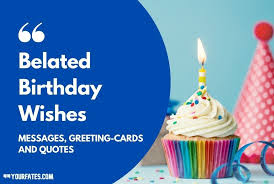 Maybe you would like to learn more about one of these? 150 Belated Birthday Wishes Messages And Greetings 2021