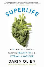 Founder and visionary of superlife, is the first ever health and wellness expert to be coined a superfood hunter. favorite genres. Superlife The 5 Simple Fixes That Will Make You Healthy Fit And Eternally Awesome Olien Darin Amazon De Books