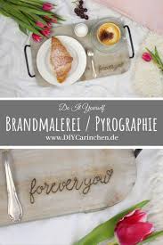 Diy Brandmalerei Mit Holz So Einfach Geht Es Tipps Und Tricks In 2020 Brandmalerei Diy Valentinstag Fur Ihn Fruhstuckstablett