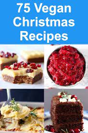 75 Vegan Christmas Recipes Gluten Free In 2021 Vegan Christmas Recipes Christmas Food Vegan Christmas Desserts