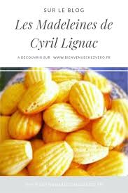 Madeleines De Cyril Lignac Bienvenue Chez Vero Recette Cyril Lignac Recette Recette Madeleine