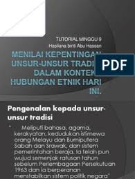 Hubungan etnikwaj 3062pensyarah :en teoh eng seah. Menilai Kepentingan Unsur Unsur Tradisi Dalam Konteks Hubungan Etnik