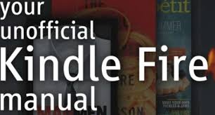 Your Unofficial Amazon Fire Tablet Manual Amazon Fire Tablet Kindle Kindle Fire