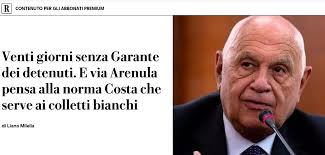 La Repubblica: Venti giorni senza Garante dei detenuti e si pensa alla norma  Costa che serve ai colletti bianchi