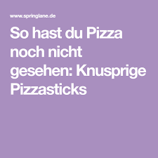 So Hast Du Pizza Noch Nicht Gesehen Knusprige Pizzasticks Rezept Pizza Snacks Fur Party Pizzasauce