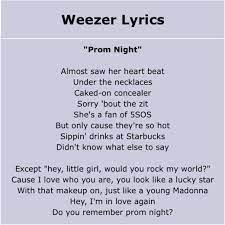 Omg Okay So I Just Normally Search For 5sos Lyrics On Azlyrics Usually It Would Say Do You Mean 5 Seconds Of Summer But This Time Weezer S Song Prom Night