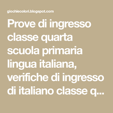 Prove Di Ingresso Classe Quarta Scuola Primaria Lingua Italiana Verifiche Di Ingresso Di Italiano Classe Quarta Veri Scuola Lingua Italiana Quarta Elementare