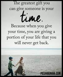 The Greatest Gift You Can Give Someone Is Your Time Image Quotes Chill Quotes Life Quotes Deep
