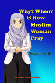 How to pray in islam step by step pdf. Why When How Muslim Woman Pray A Step By Step Instructional Guide To Salah For Woman In Islam Introduction To Young Children And New Muslim With Story Explanation 6 X9 Daily