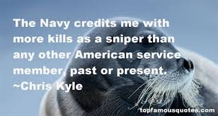 American sniper is based on the autobiography of navy seal chris kyle, known as the deadliest sniper in american history. Quotes From Chris Kyle Quotesgram