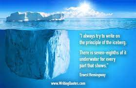 Audiences are only beginning to see the tip of the iceberg of what nathan can do. Iceberg Quotes Quotesgram Ernest Hemingway Quotes Hemingway Quotes Ernest Hemingway