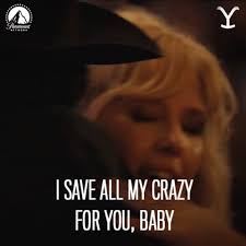 I Save All My Crazy For You Baby Beth Dutton GIF