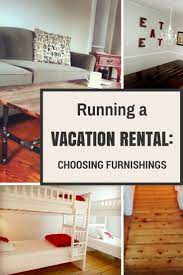Running A Vacation Rental Choosing Furnishings Vacation Rentals Decor Rental Decorating Condo Decorating