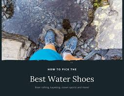 And in turn, make your shoes smaller. Best White Water Rafting Shoes River Shoes And Kayak Footwear For Every Budget Pack More Into Life