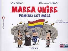 Centenarul marii uniri este un moment unic în viața unui român, un eveniment irepetabil. Istoria Pe InÅ£elesul Copiilor Romania Libera