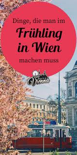 Was Man Im Fruhling In Wien Machen Muss 1000things Urlaub Berchtesgaden Wien Reisen Reisen