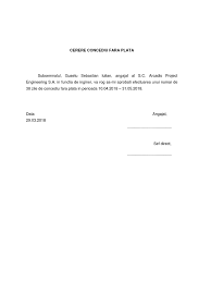 Durata concediului neplatit este stabilita prin contractul colectiv de munca aplicabil sau prin regulamentul intern al un alt dezavantaj este ca un astfel de concediu poate veni la pachet cu suspendarea contractului individual de munca, ceea ce inseamna ca nu. Model Cerere Concediu Fara Plata