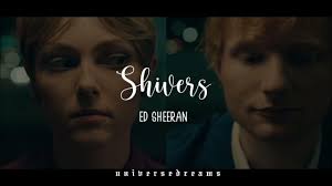 Shivers // Ed Sheeran