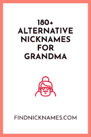 These little names that you can call a grandma with sound so unique and can. 183 Alternative Nicknames For Grandma Find Nicknames
