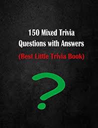 Try questions in sports trivia, math trivia, music trivia, and much more. Amazon Com 150 Mixed Trivia Questions With Answers Best Little Trivia Book Random Trivia Questions And Answers To Make Your Game Night Unforgettable Trivia Questions To Stump Your Friends Trivia Game Ebook Hroucha Youness