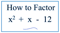 How to Solve x^2 - x - 12 = 0 by Factoring - YouTube