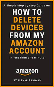 Click smart home in the side menu and then click on devices. Amazon Com How To Delete Devices From My Amazon Account A Simple Step By Step Guide On How To Remove Devices From Amazon Account In Less Than 30 Seconds With Screenshots Amazon Mastery