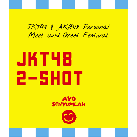 JKT48 & AKB48 Personal Meet and Greet Festival “Ayo Senyumlah”