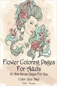 These free, printable summer coloring pages are a great activity the kids can do this summer when it. Flower Coloring Pages For Adults 30 Anti Stress Pages For You Color Your Day Adult Coloring Pages Adult Coloring Granger Vickie Amazon Com Mx Libros