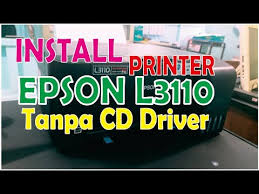 Cara Install Printer Epson L3110 Tanpa Cd Driver Youtube