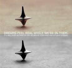 Inception Quote Very True I Have Had Some Really Weird Dreams That Seemed Perfectly Normal While I Was In Them Inception Quotes Inception Movie Quotes