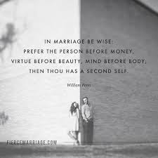 Money only becomes our friend if we as a couple learn to partner around the decisions related to money. In Marriage Be Wise Prefer The Person Before Money Virtue Before Beauty Mind Before Body Then Thou Has A Second Self Christian Marriage Quotes