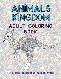 Here's a list of the best unique, easy and advanced coloring pages for adults. Animals Kingdom Adult Coloring Book Elk Mink Rhinoceros Cougar Other Jacobson Adele Amazon Co Uk Books
