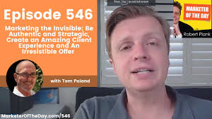 546: Marketing the Invisible: Be Authentic and Strategic, Create an Amazing  Client with Tom Poland