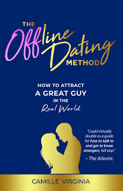 You've seen someone's online or dating app profile and you like what you see. The Offline Dating Method How To Attract A Great Guy In The Real World Virginia Camille 9781948787925 Amazon Com Books