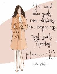 New Week Here We Go Heather Stillufsen Quotes New Week Quotes Heather Stillufsen