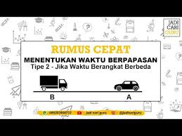 Soal juga dapat diunduh dalam pembahasan. Rumus Cepat Waktu Berpapasan Ilmusosial Id