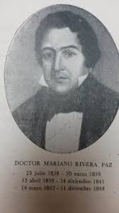 Presidente Mariano Rivera Paz 1838-1839 y 1842-1844