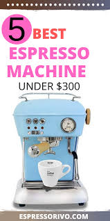 Coffee became a market leader almost immediately. 5 Best Espresso Machine Under 300 Review In 2020 Espresso Machine Best Espresso Machine Espresso