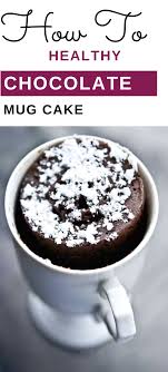 Clean Eating Chocolate Mug Cake Recipe Recipe In 2020 Clean Eating Holiday Recipes Healthy Chocolate Mug Cake Clean Eating Chocolate