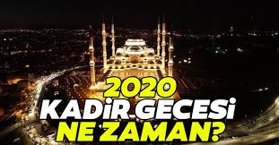 Peki kadir gecesi nedir ve kadir gecesi 2021 ne zaman idrak edilecek? Kadir Gecesi Ne Zaman 2020 Kadir Gecesi Hangi Gun Idrak Edilecek Iste Diyanet Ile Tum Bilgiler Son Dakika Haberler