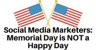 We did not find results for: Social Media Marketers Memorial Day Is Not A Happy Day Biz Life Tech