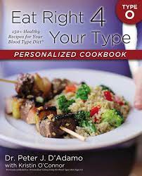O blood type diet recipe swap & connections has 4085 members. Eat Right 4 Your Type Personalized Cookbook Type O 150 Healthy Recipes For Your Blood Type Diet D Adamo Dr Peter J O Connor Kristin Amazon De Bucher