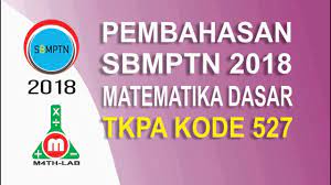Soal sbmptn tkpa 2018 kode 527. Langka Soal Dan Pembahasan Sbmptn 2018 Matematika Dasar Tkpa 2018 Kode 527 Youtube